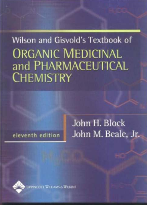 Wilson and Gisvold's Textbook of ORGANIC MEDICINAL AND PHARMACEUTICAL CHEMISTRY