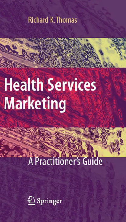 Health Services Marketing : A Practitioner’s Guide