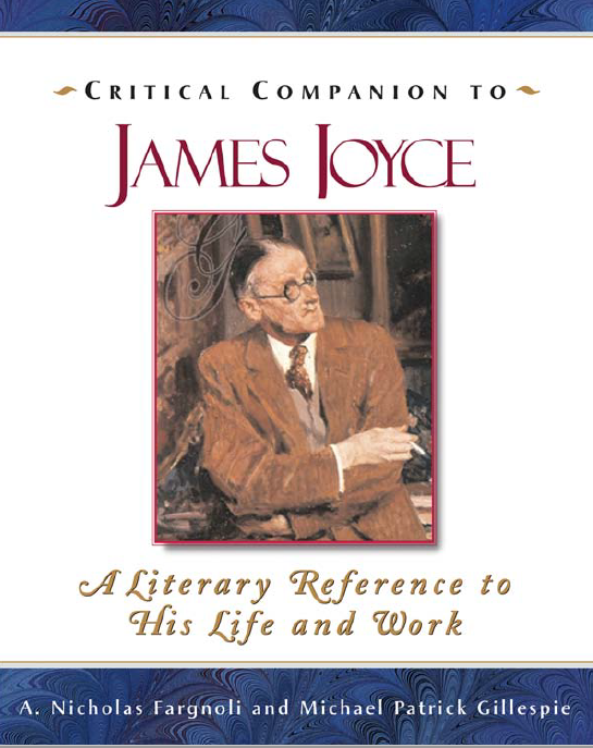 Critical Companion to James Joyce : A Literary Reference to His Life and Work
