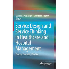 Service Design and Service Thinking in Healthcare and Hospital Management