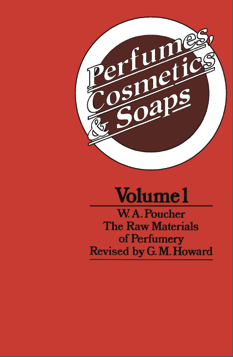 Perfumes, Cosmetics and Soaps : VOLUME I The Raw Materials of Perfumery